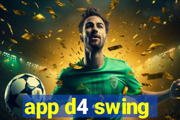 app d4 swing